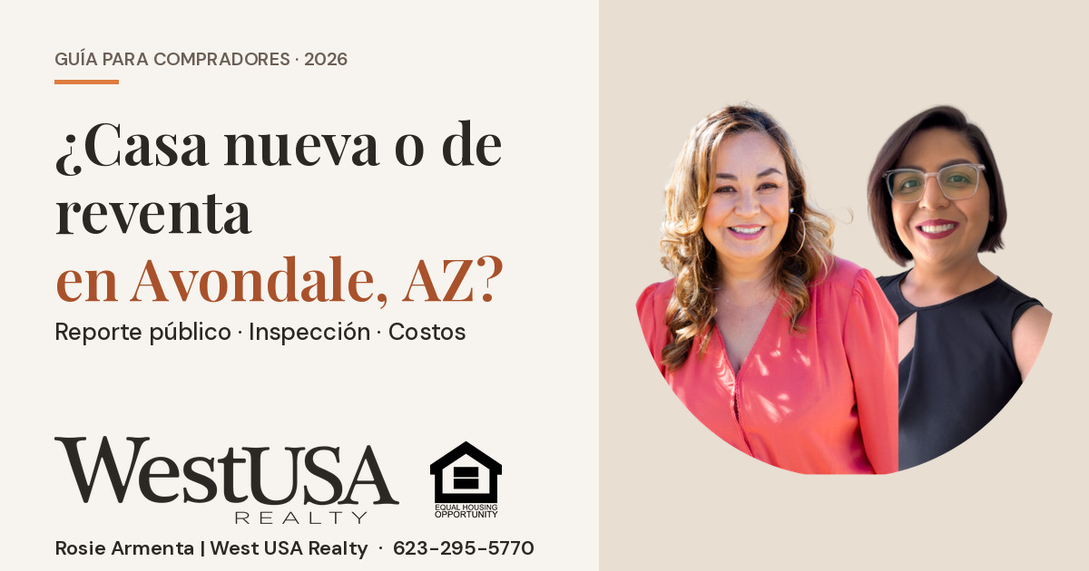 &iquest;Me conviene comprar una casa nueva o una de reventa en Avondale, AZ? &ndash; Rosie y Mariela Armenta, West USA Realty