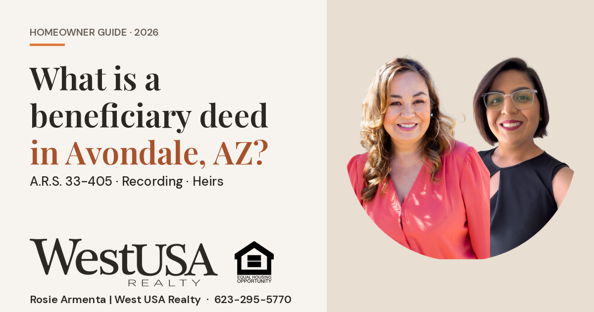 What Is a Beneficiary Deed in Avondale, AZ, and Should I Record One? – Rosie & Mariela Armenta, West USA Realty