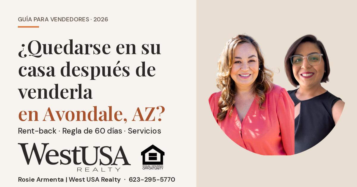 &iquest;Puedo quedarme en mi casa despu&eacute;s de venderla en Avondale, AZ? &ndash; Rosie y Mariela Armenta, West USA Realty