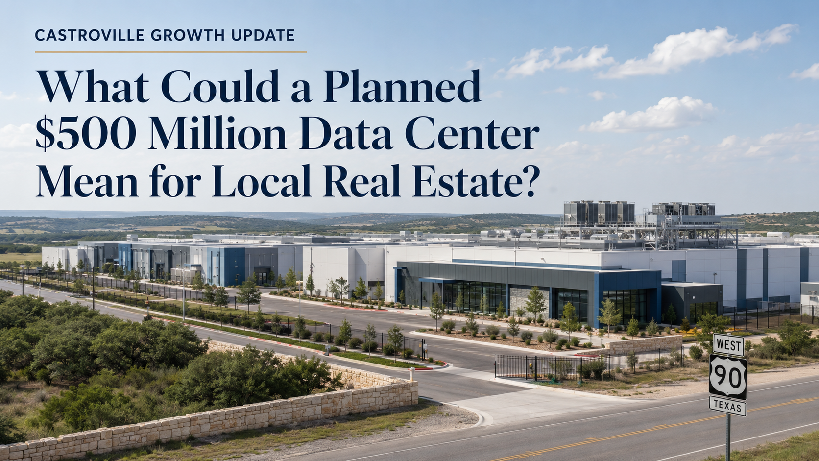 Conceptual rendering of a data center near Castroville, Texas, with the headline &ldquo;What Could a Planned $500 Million Data Center Mean for Local Real Estate?&rdquo;