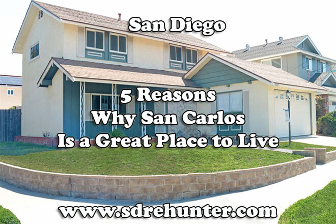 5 Reasons San Carlos San Diego Is A Great Place To Live In 2020 2021