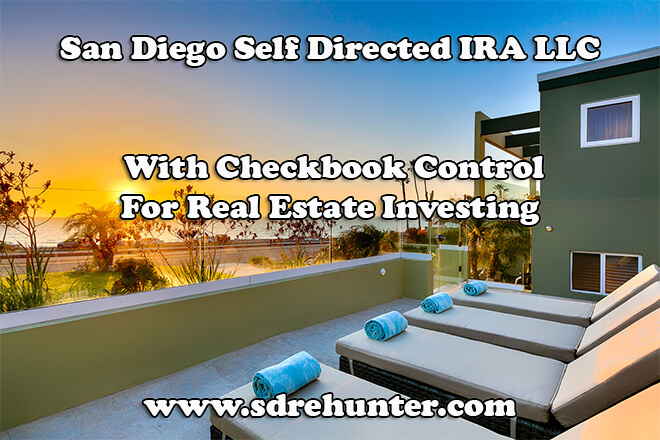 San Diego Self Directed IRA LLC With Checkbook Control For Real Estate Investing
