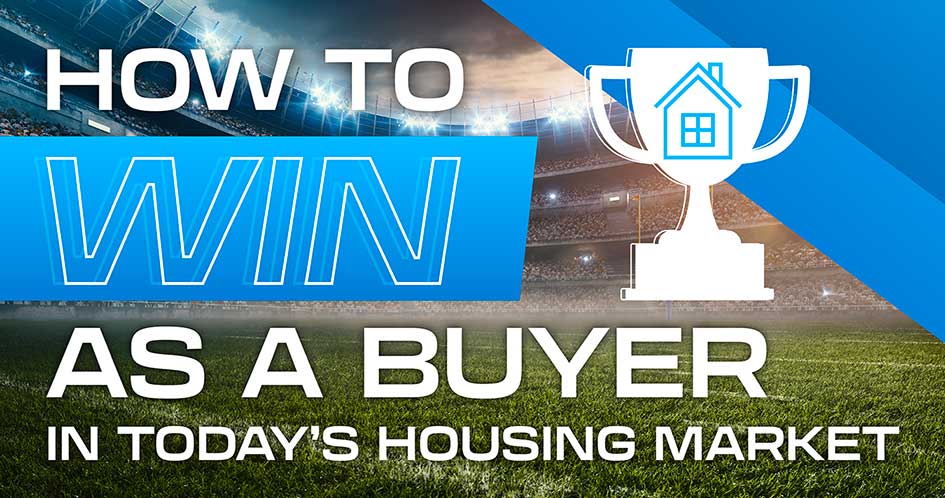 GRAPHIC: Win as a Buyer in Today's Housing Market