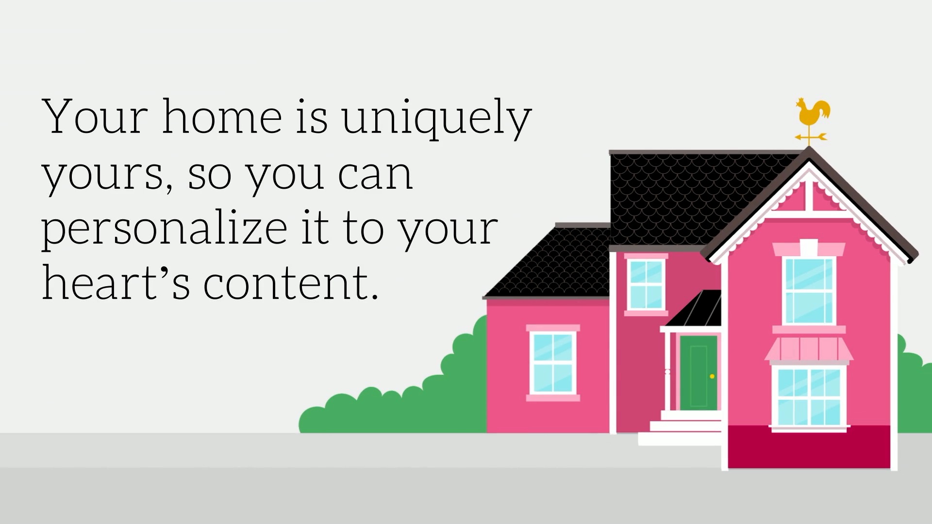 Image: Your home is uniquely yours, so you can personalize it to your heart's content