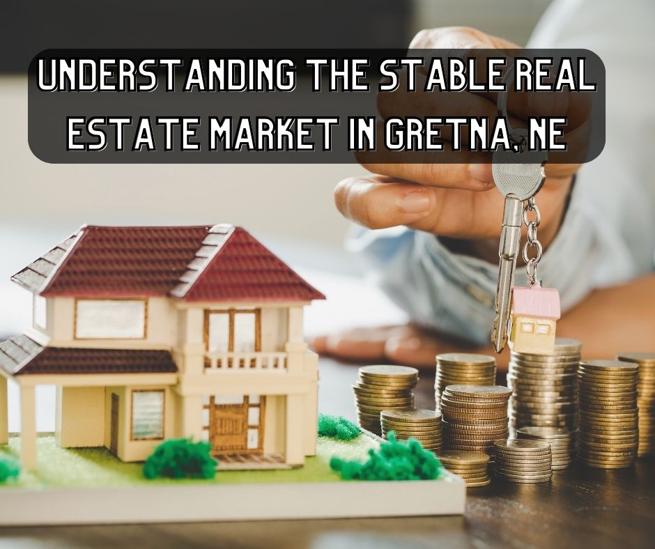 Understanding the Stable Real Estate Market in Gretna, NE September 2023 Update