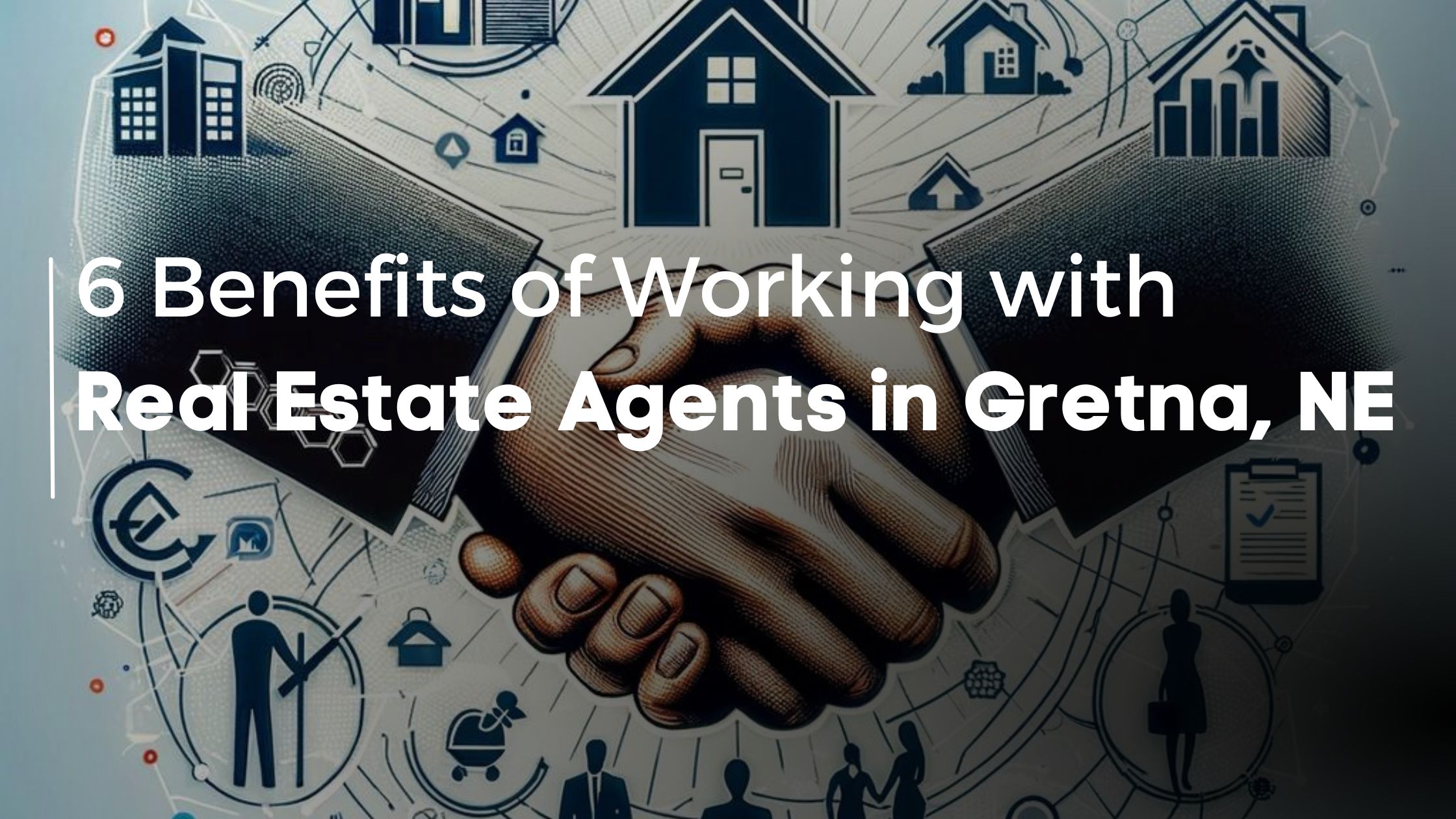6 Benefits of Working with Real Estate Agents in Your Community in Gretna NE, local real estate agents near me