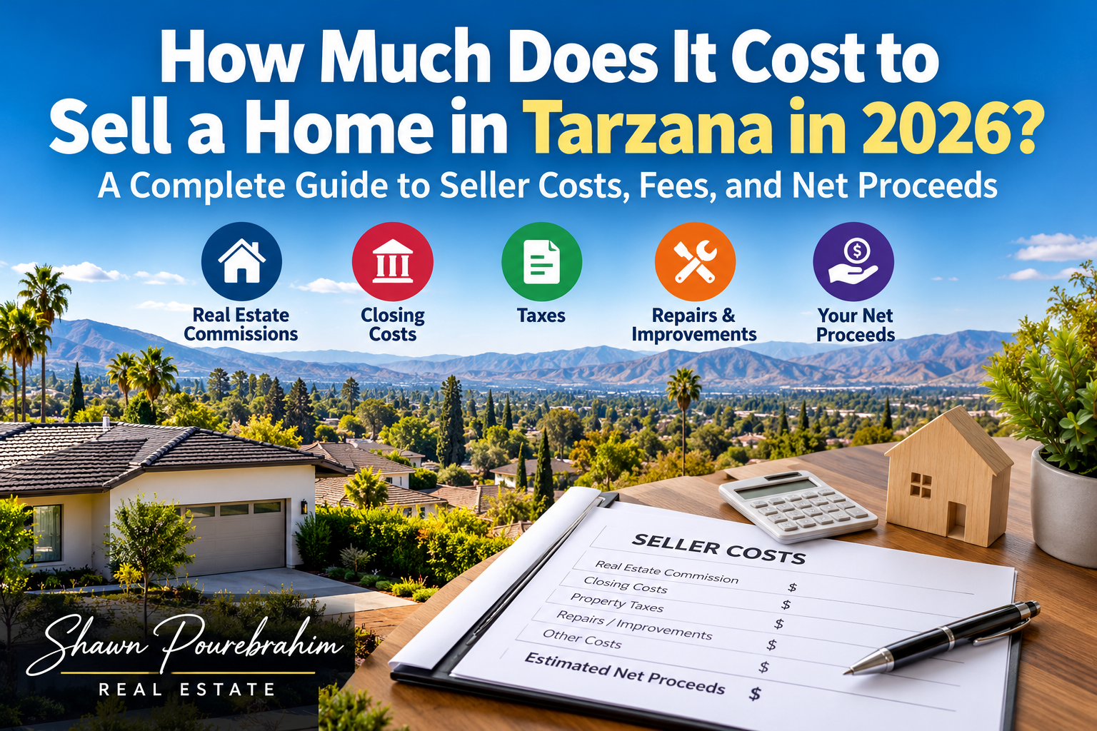Tarzana home selling costs guide for 2026, covering real estate commissions, closing costs, property taxes, repairs, and estimated seller net proceeds.