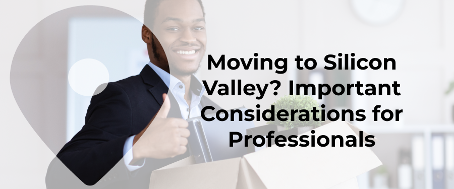 Relocating To Silicon Valley For Work? Here's What You Should Know