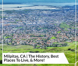 Milpitas, CA | The History, Best Places To Live, & More!