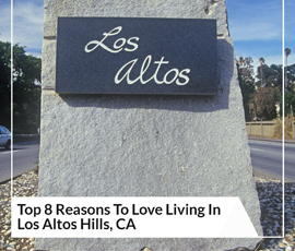 Top 8 Reasons To Love Living In Los Altos Hills, CA
