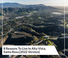 8 Reasons To Live In Alta Vista, Santa Rose [2022 Version]
