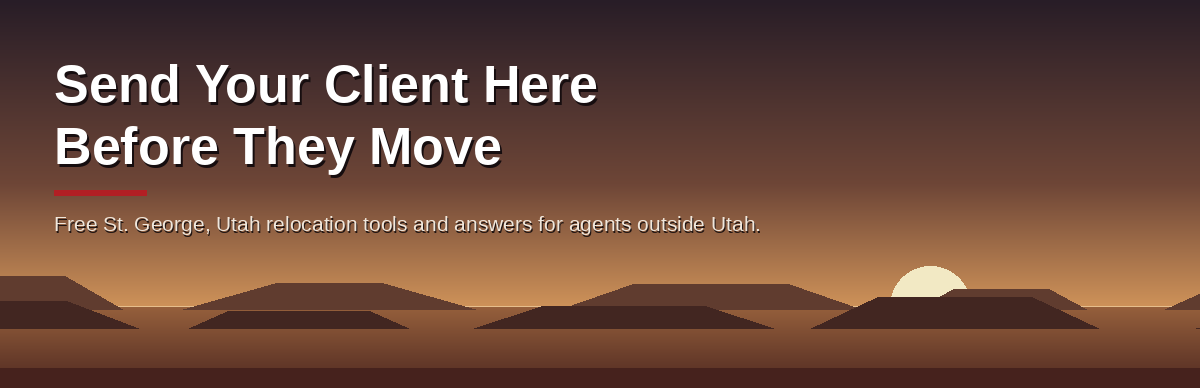 Send your client here before they move: free St. George, Utah relocation tools for agents outside Utah