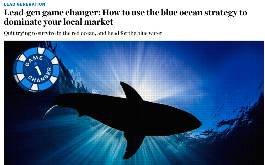 Lead Gen Game Changer - Use Blue Ocean by Dennis NOrman - Inman News