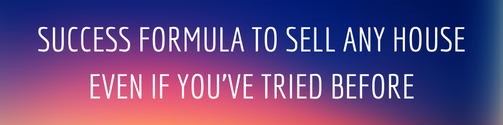 Success Formula To Sell Any House
