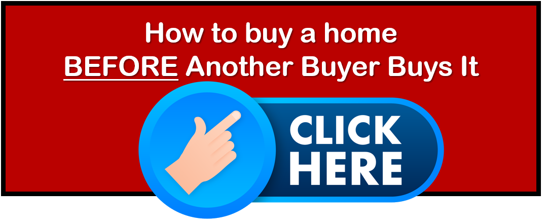 HOW TO BUY A HOME BEFORE ANOTHER BUYER BUYS IT