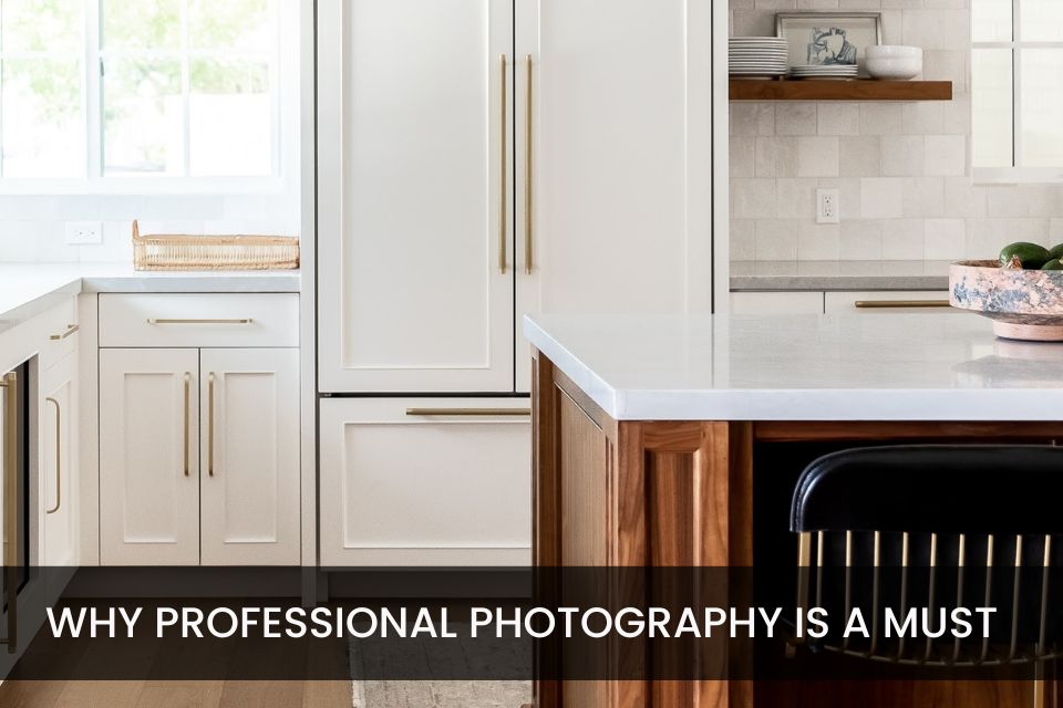 Why Professional Photography Is A Must When Listing
