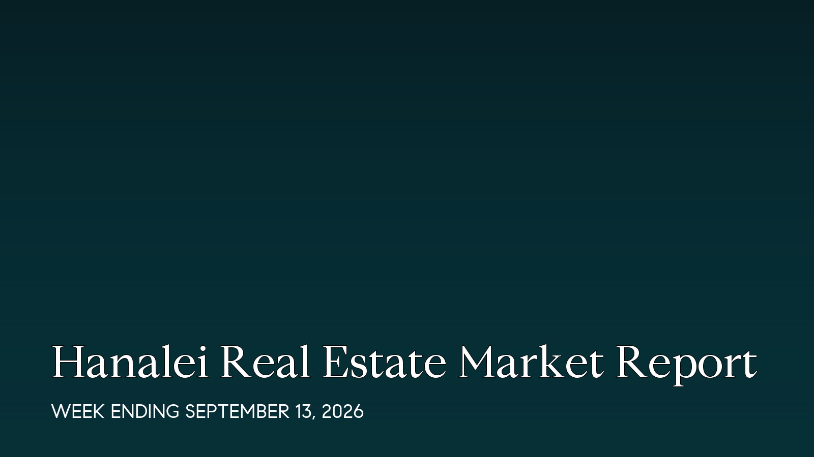 Hanalei Hawaii real estate market report for the week ending September 13, 2026