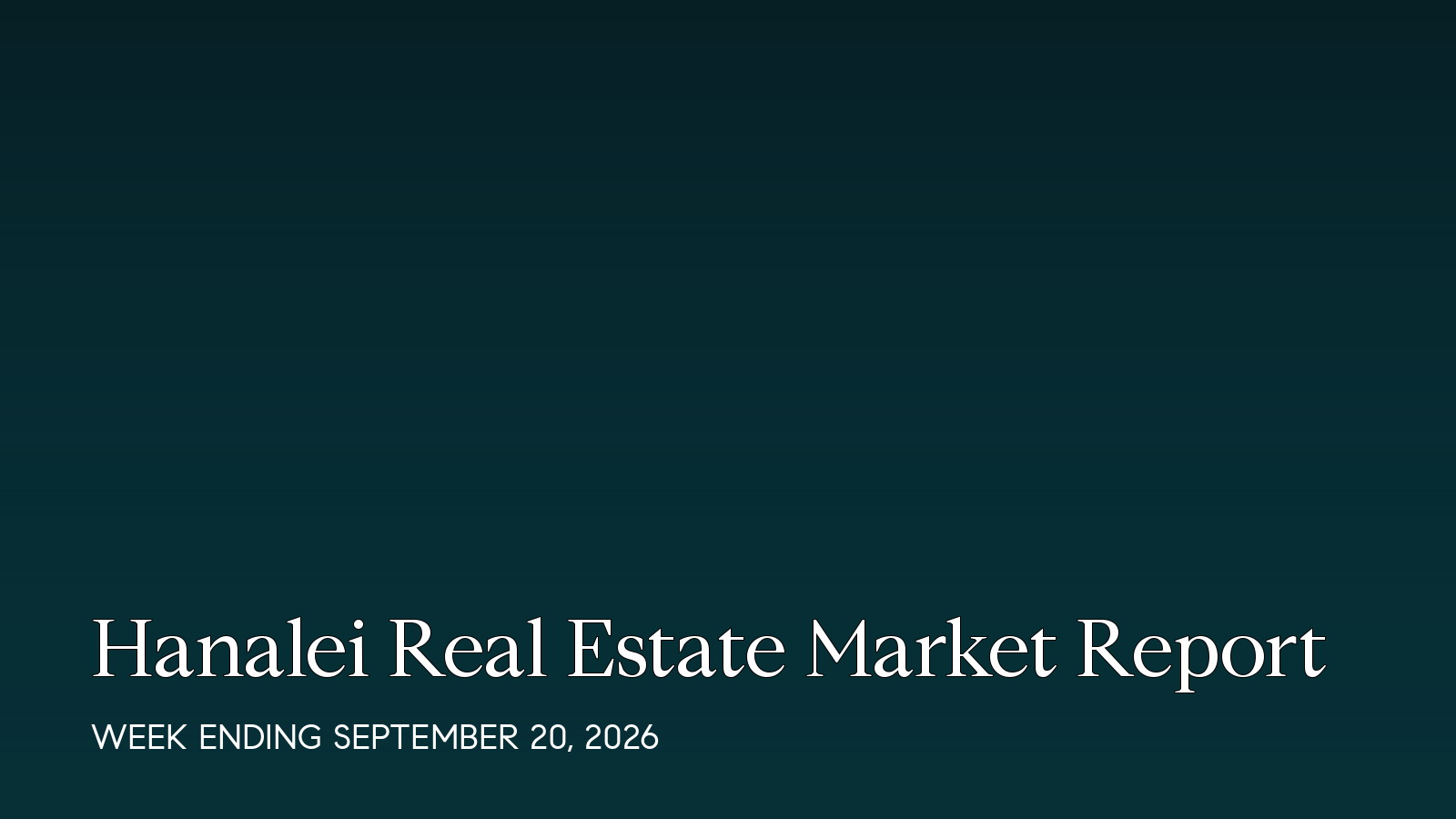 Hanalei Hawaii real estate market report for the week ending September 20, 2026