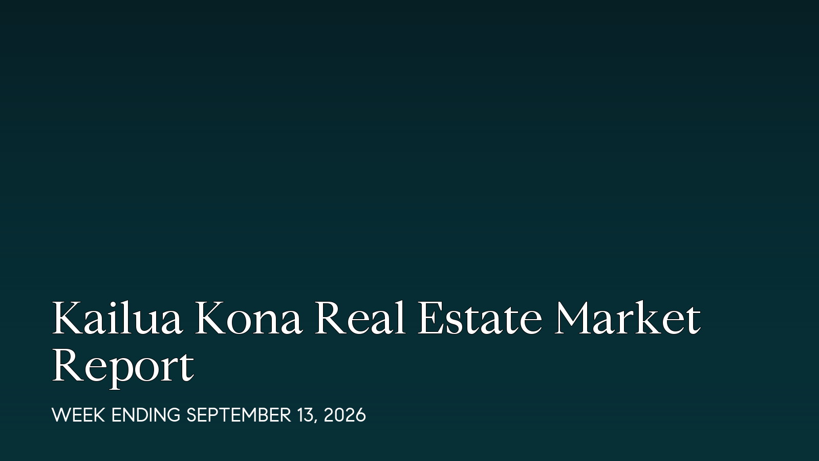 Kailua Kona Hawaii real estate market report for the week ending September 13, 2026