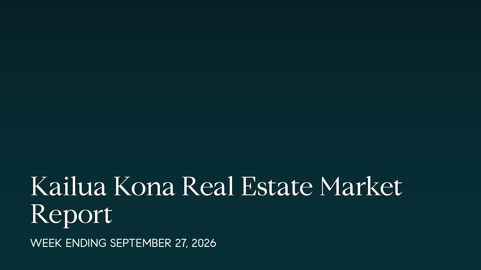 Kailua Kona Hawaii real estate market report for the week ending September 27, 2026