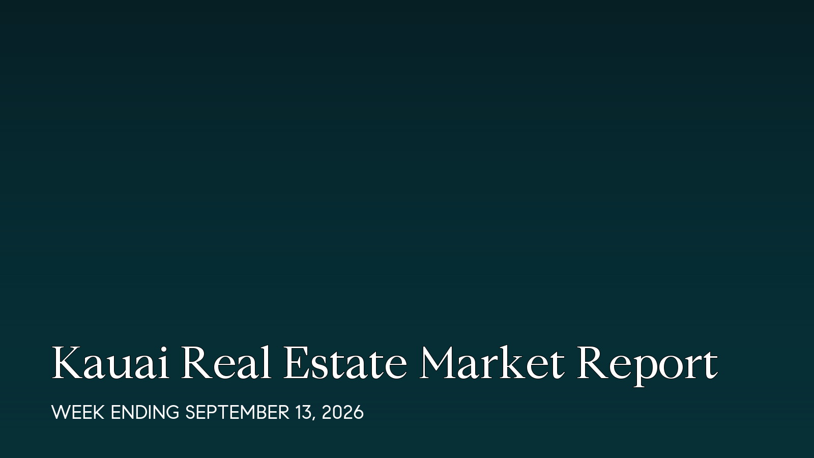Kauai Hawaii real estate market report for the week ending September 13, 2026