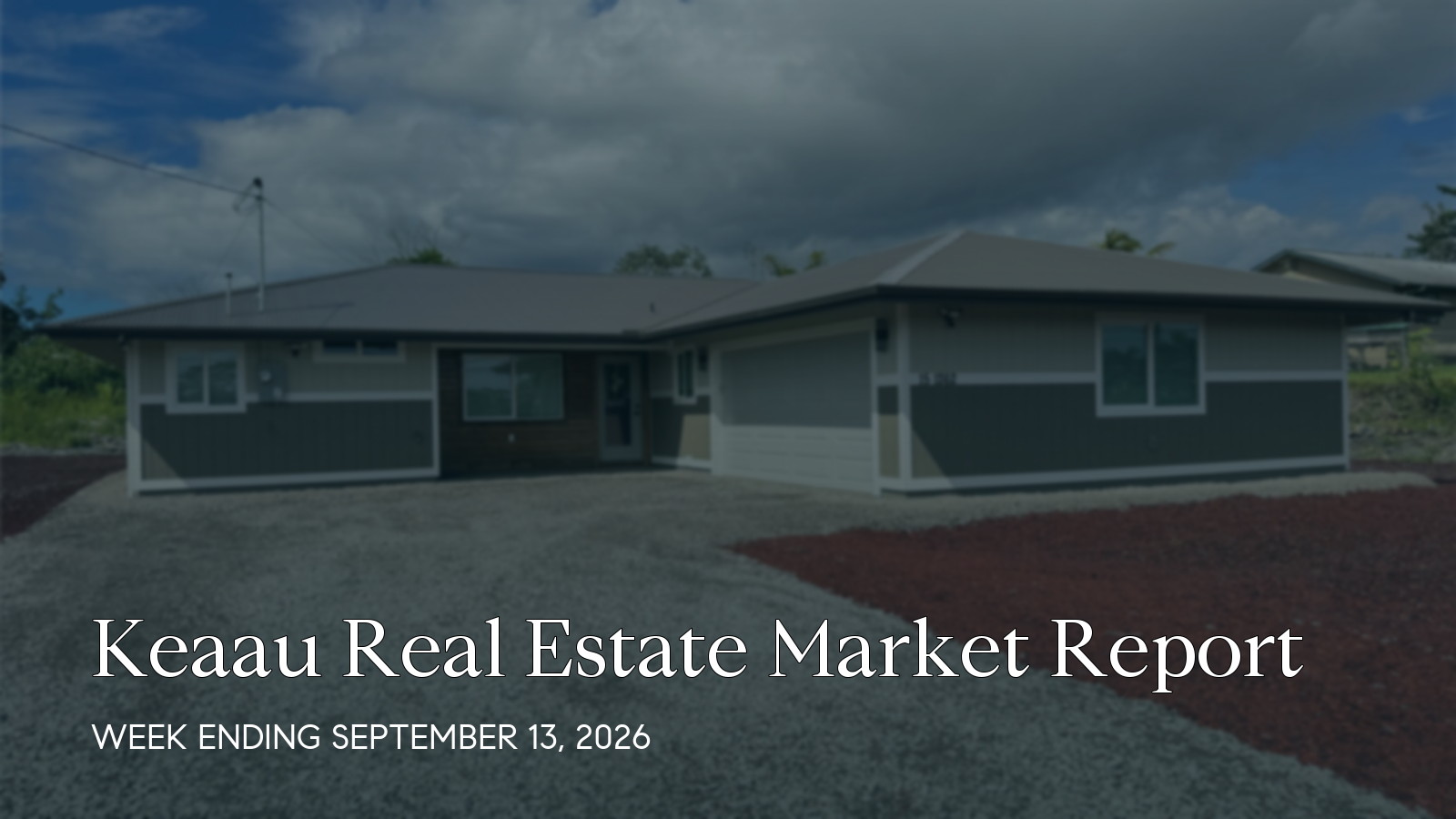 Keaau Hawaii real estate market report for the week ending September 13, 2026