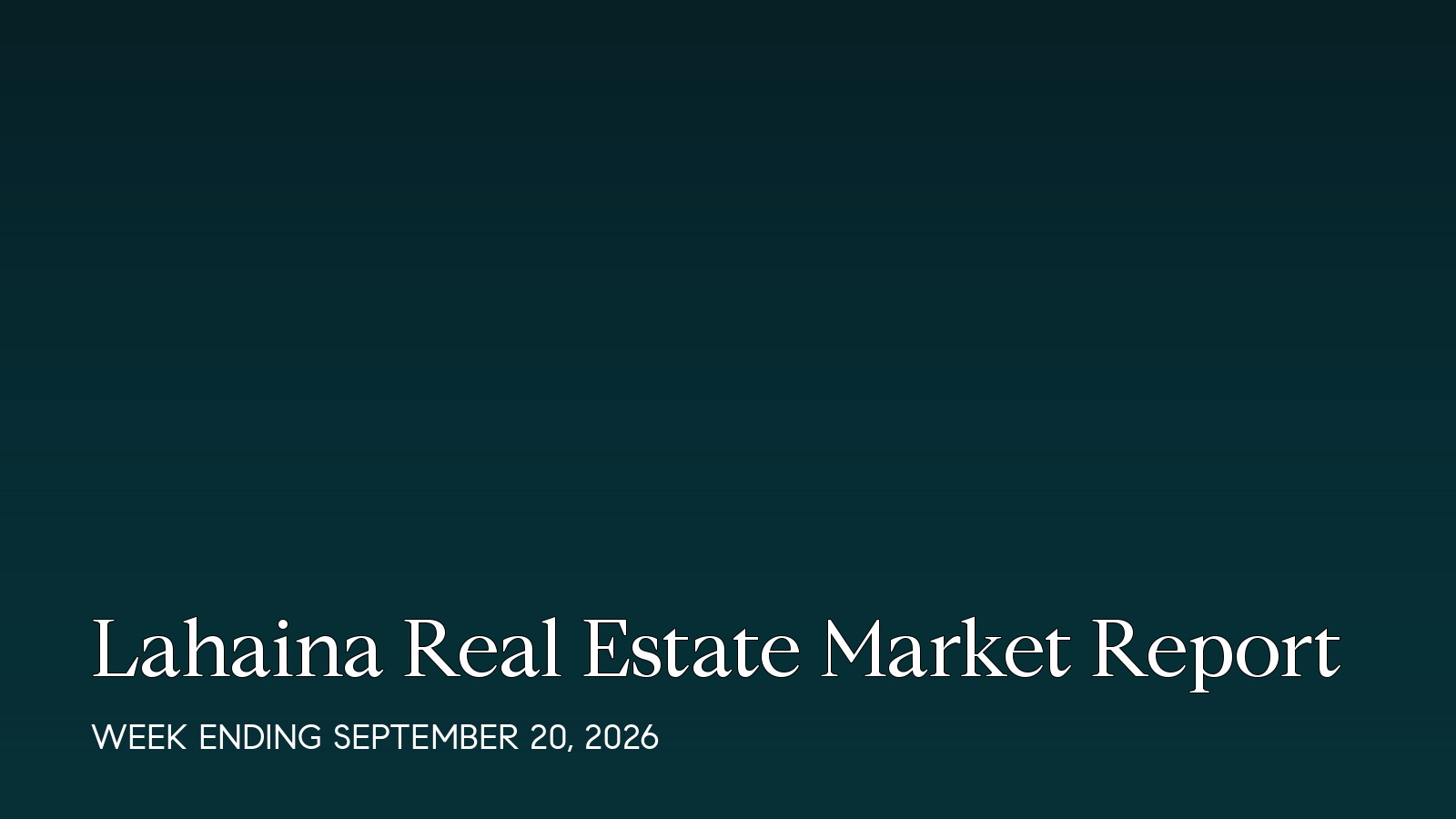 Lahaina Hawaii real estate market report for the week ending September 20, 2026