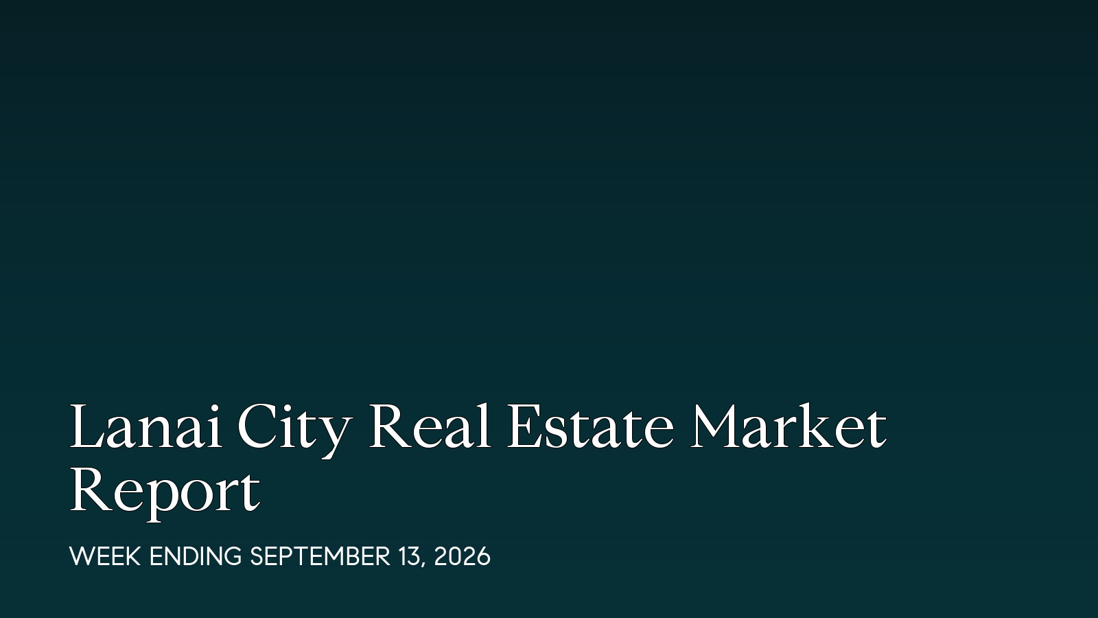 Lanai City Hawaii real estate market report for the week ending September 13, 2026
