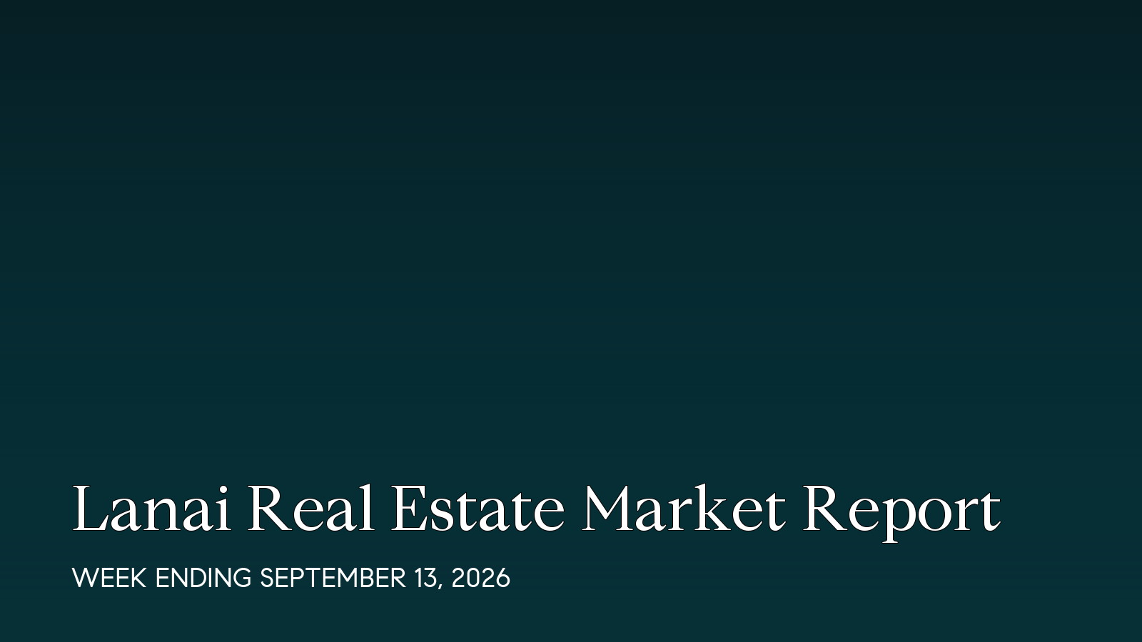 Lanai Hawaii real estate market report for the week ending September 13, 2026