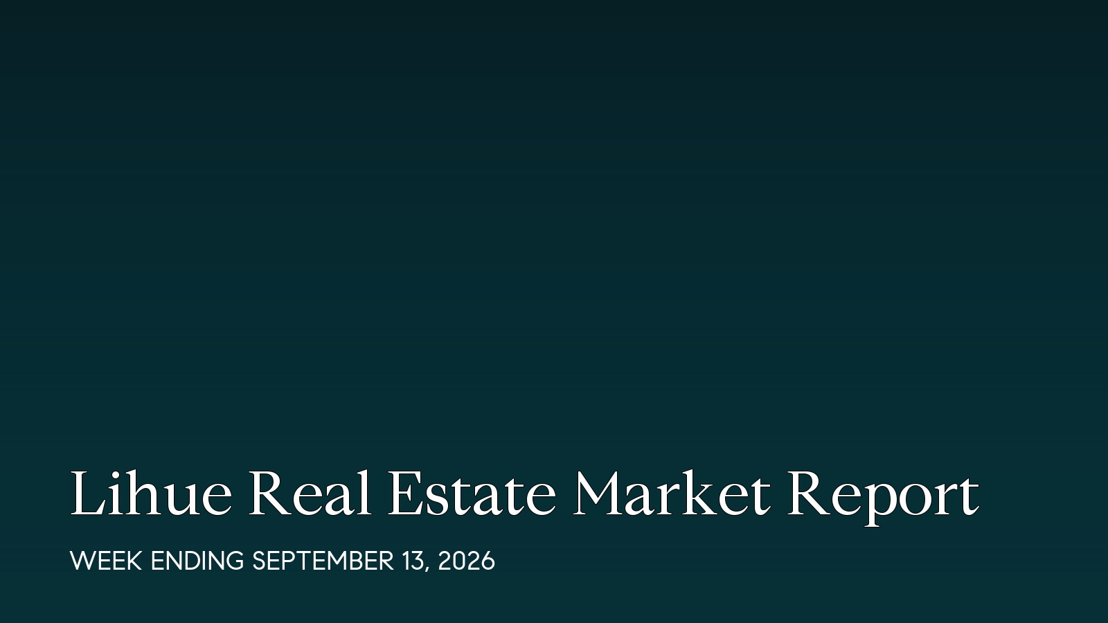 Lihue Hawaii real estate market report for the week ending September 13, 2026