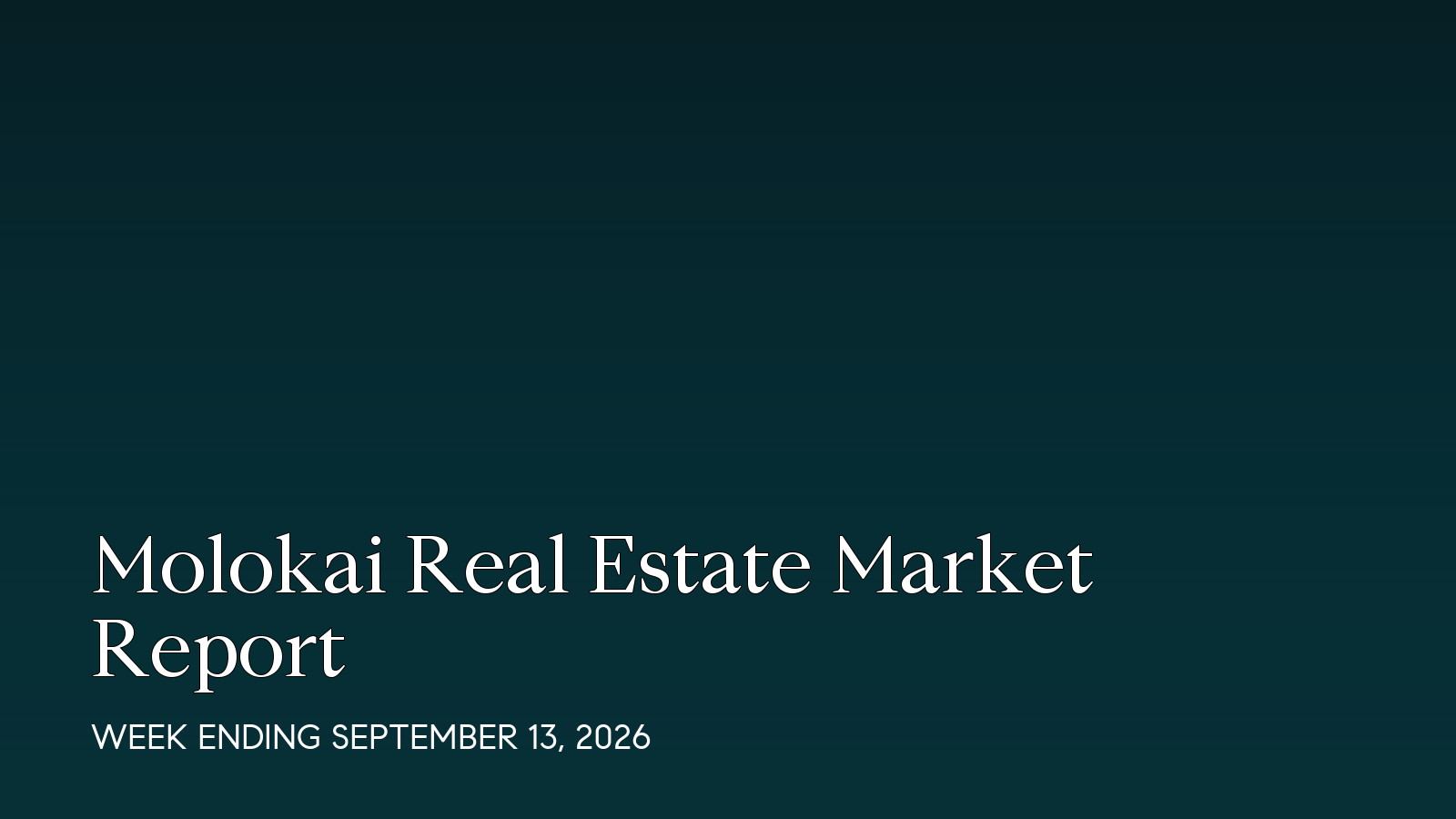 Molokai Hawaii real estate market report for the week ending September 13, 2026