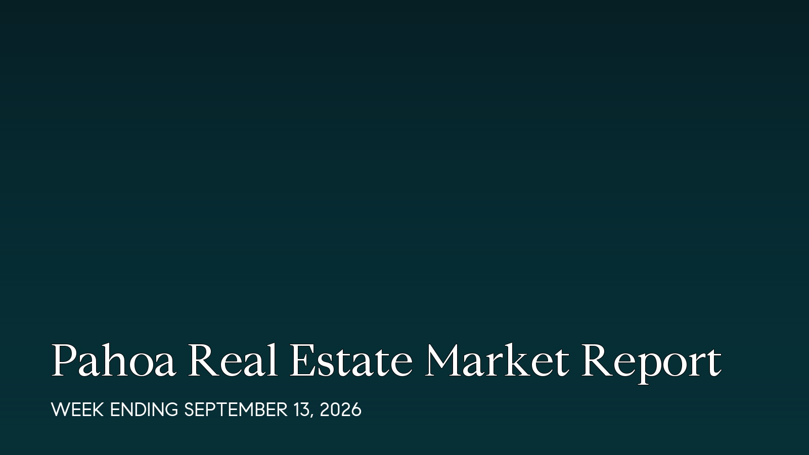 Pahoa Hawaii real estate market report for the week ending September 13, 2026