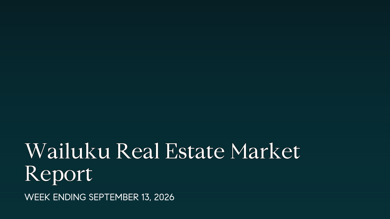 Wailuku Hawaii real estate market report for the week ending September 13, 2026