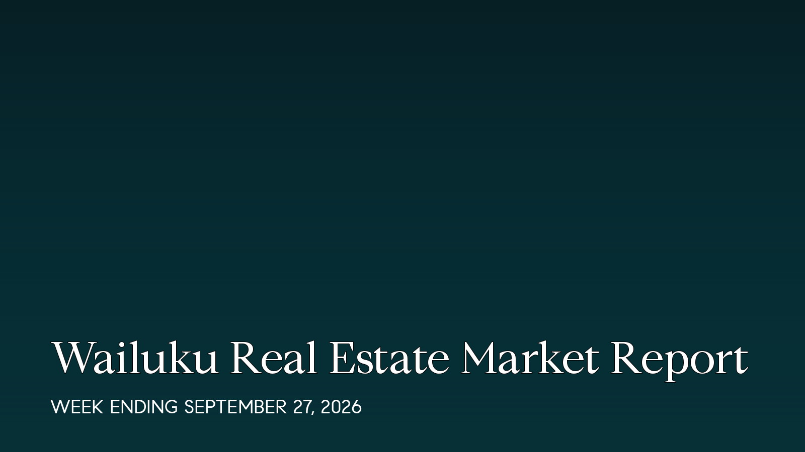 Wailuku Hawaii real estate market report for the week ending September 27, 2026