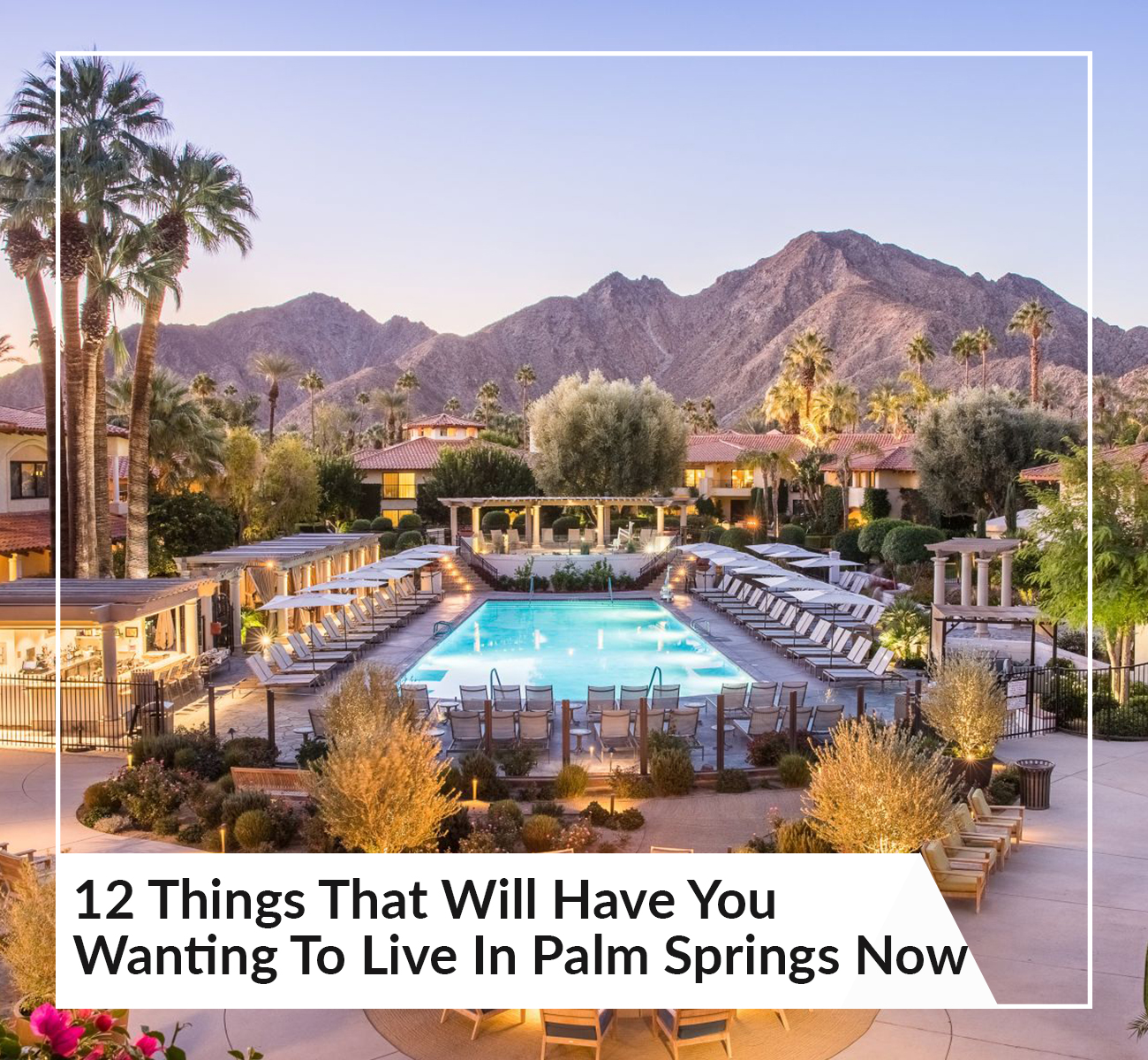 12 Things That Will Have You Wanting To Live In Palm Springs Now