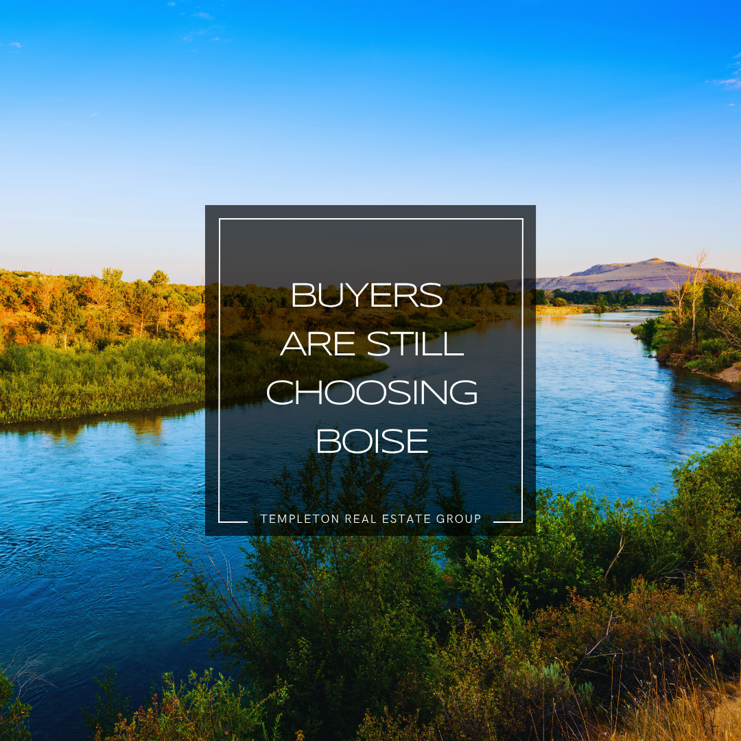 Scenic view of the Boise River with trees and foothills, overlaid with text “Buyers Are Still Choosing Boise” from Templeton Real Estate Group.