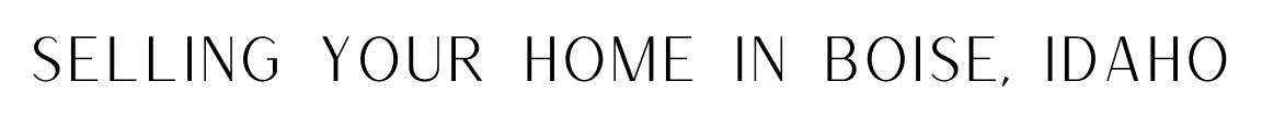 Selling Your Home in Boise, Idaho
