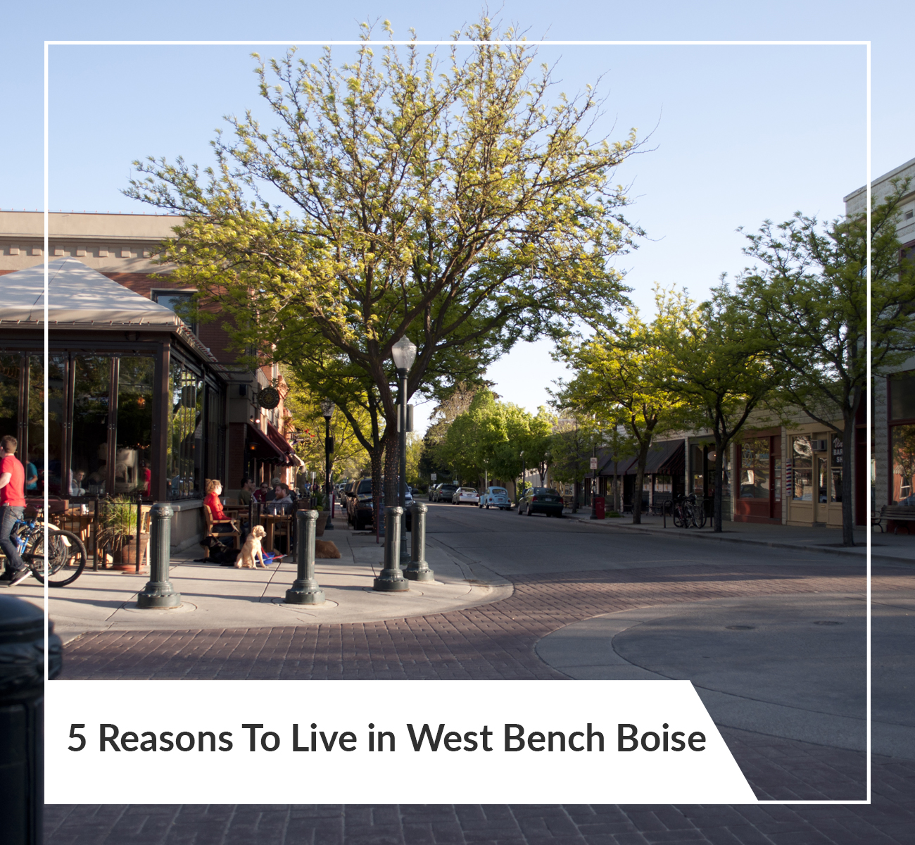 5 Reasons To Live in West Bench Boise