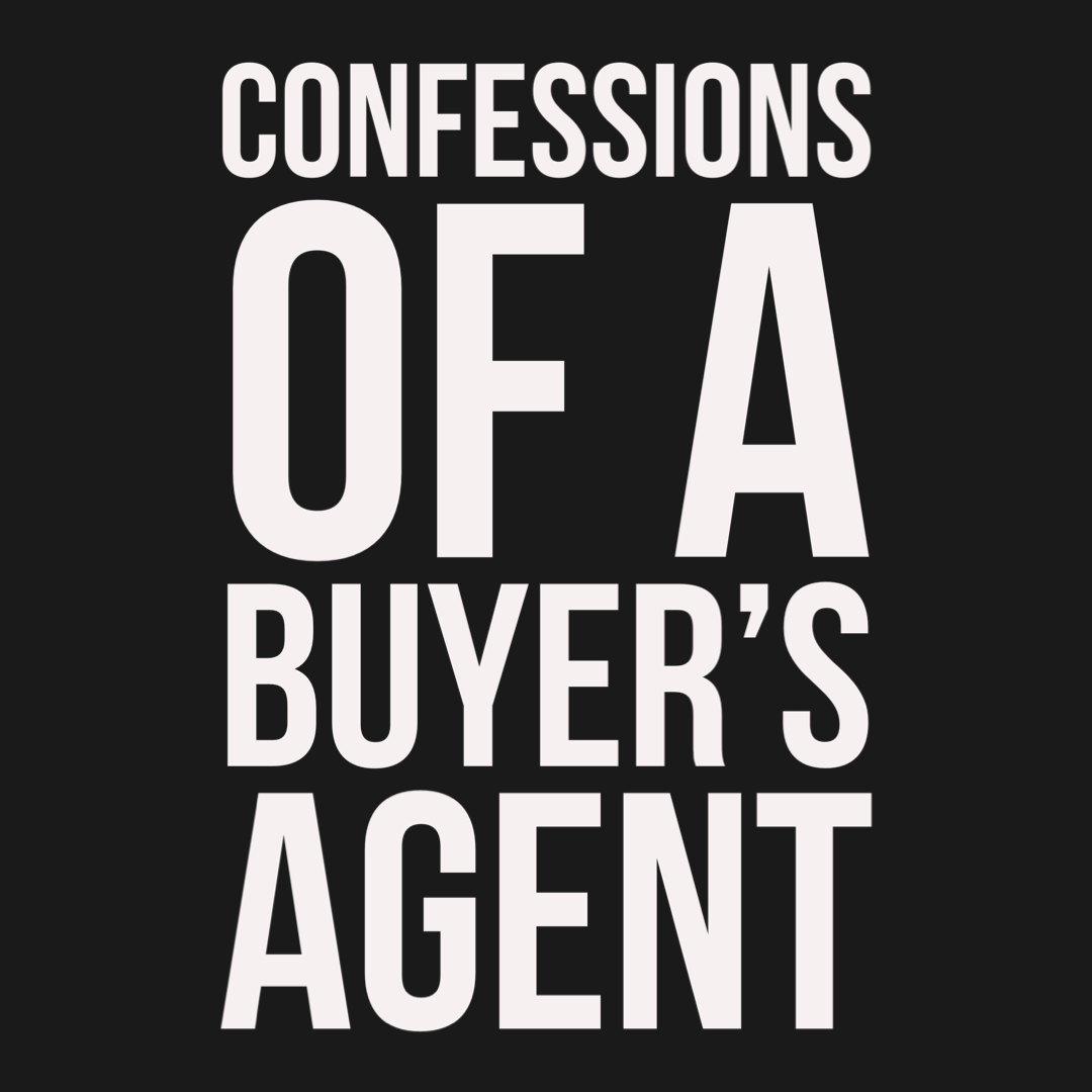 Confessions of a Buyer&rsquo;s Agent