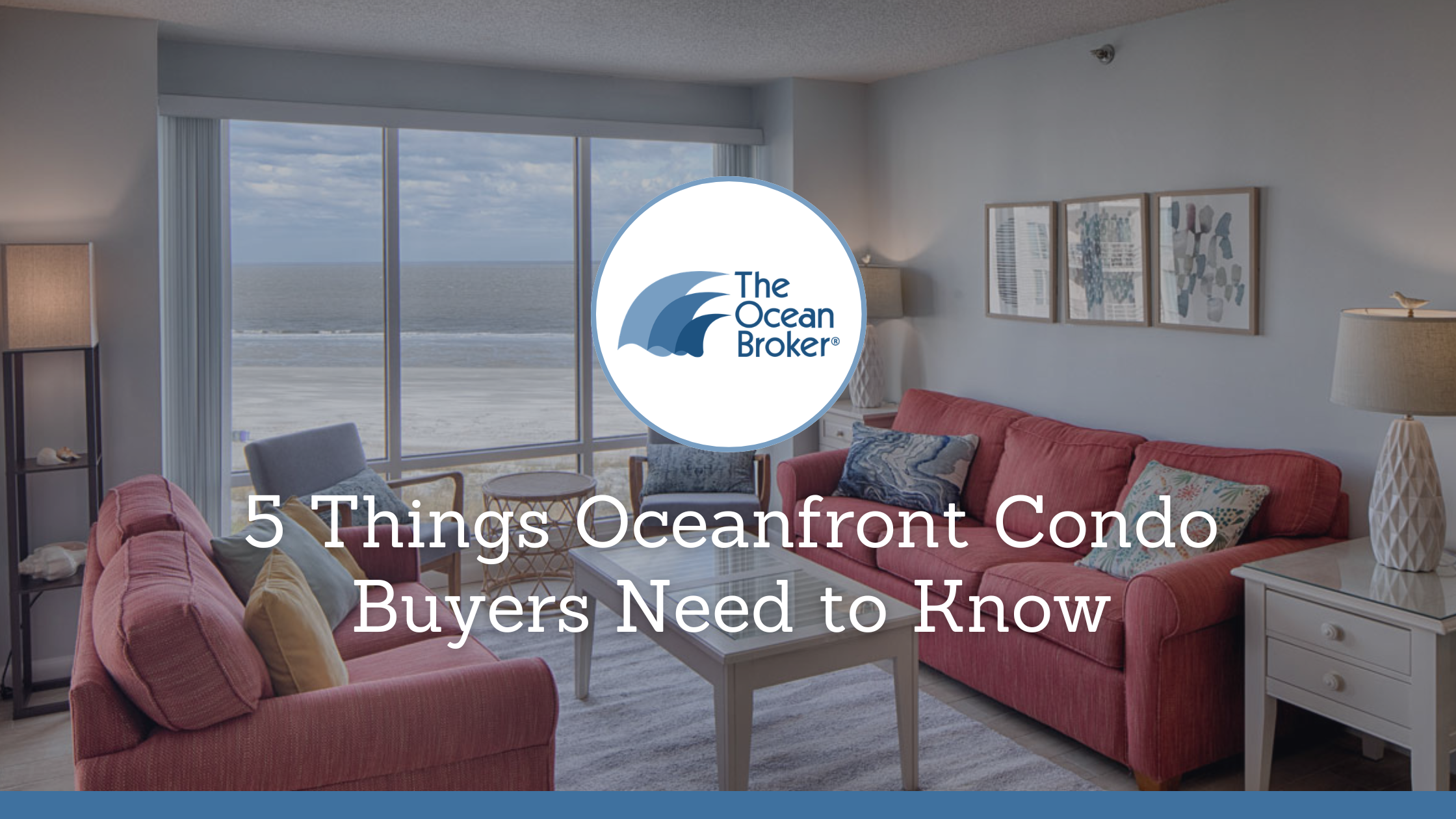 5 Things Oceanfront Condo Buyers Need to Know