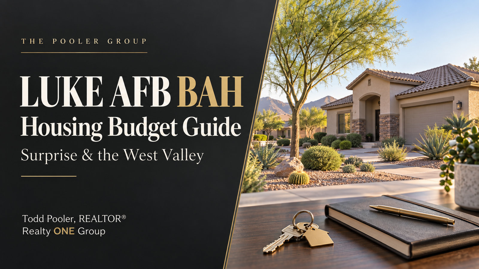 Luke AFB BAH housing budget guide for Surprise and the West Valley. Illustrative Arizona home and keys. Todd Pooler, Realty ONE Group.