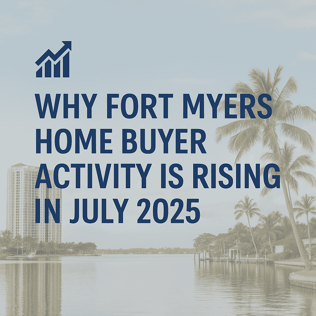 Why Fort Myers Home Buyer Activity Is Rising in July 2025