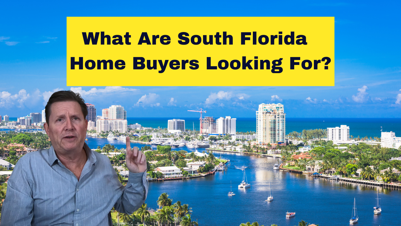 See What Home Buyers in south Florida Are Looking For