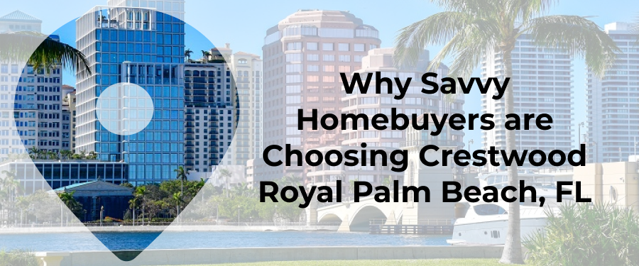 7 Reasons Why Crestwood Royal Palm Beach, FL
