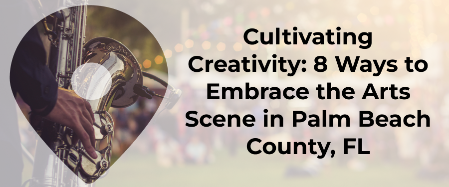 8 Ways To Appreciate The Arts In Palm Beach County, FL
