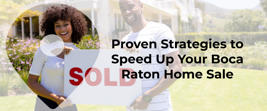 Looking To Sell Your Boca Raton Home Quickly? Follow These 9 Expert Tips