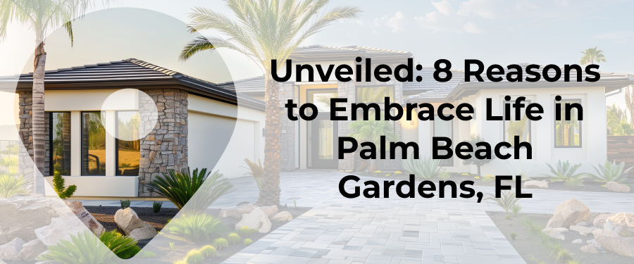 Revealed: 8 Reasons To Love Living In Palm Beach Gardens, FL