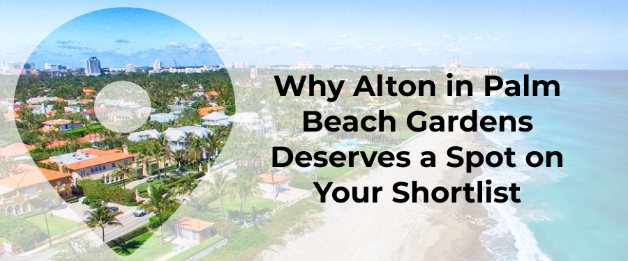 Why Alton in Palm Beach Gardens Deserves a Spot on Your Shortlist