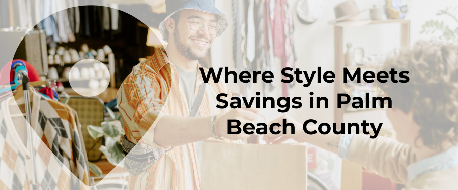 Your Ultimate Guide To The Best Thrift Shops In Palm Beach County