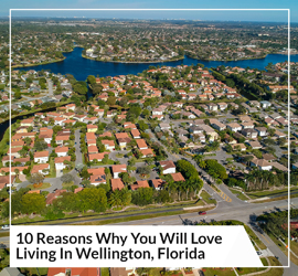 10 Reasons Why You Will Love Living In Wellington, Florida